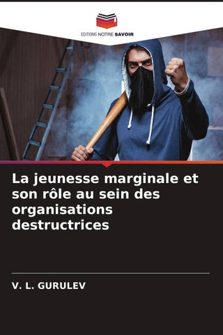 La jeunesse marginale et son rôle au sein des organisations destructrices