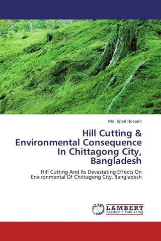 Hill Cutting & Environmental Consequence In Chittagong City, Bangladesh