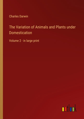 The Variation of Animals and Plants under Domestication
