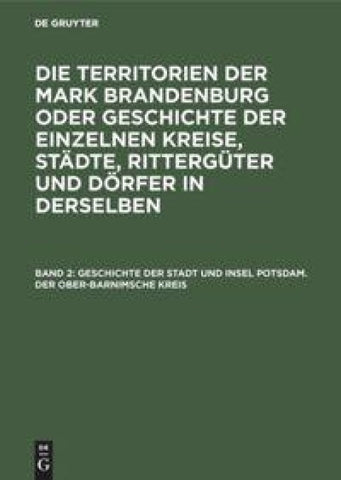 Geschichte der Stadt und Insel Potsdam. Der Ober-Barnimsche Kreis