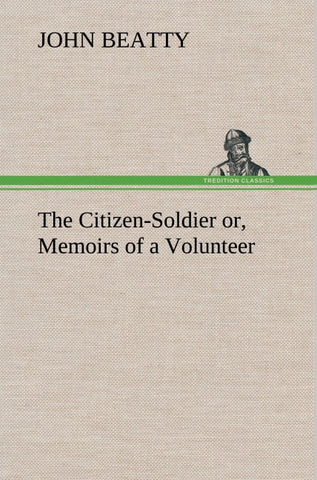 The Citizen-Soldier or, Memoirs of a Volunteer