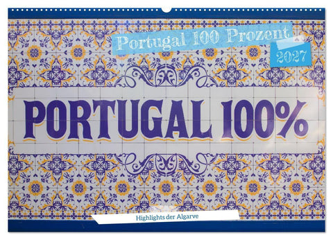 Portugal 100 Prozent (Wandkalender 2027 DIN A2 quer), CALVENDO Monatskalender