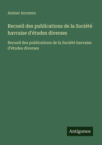 Recueil des publications de la Société havraise d'études diverses