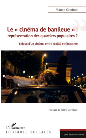 Le ' cinéma de banlieue ' : représentation des quartiers populaires ?