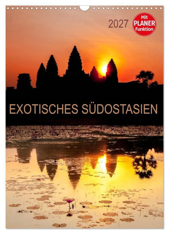 EXOTISCHES SÜDOSTASIEN - Planer 2027 (Wandkalender 2027 DIN A3 hoch), CALVENDO Monatskalender