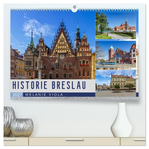 HISTORIE BRESLAU (hochwertiger Premium Wandkalender 2027 DIN A2 quer), Kunstdruck in Hochglanz