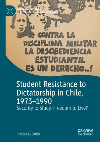 Student Resistance to Dictatorship in Chile, 1973-1990