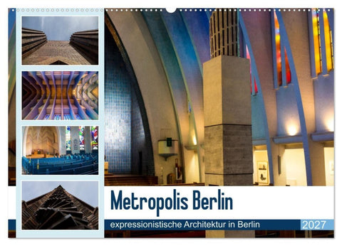 Metropolis Berlin - expressionistische Architektur in Berlin (Wandkalender 2027 DIN A2 quer), CALVENDO Monatskalender