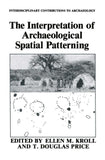 The Interpretation of Archaeological Spatial Patterning