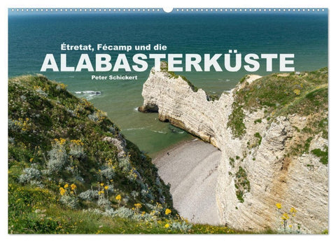 Etretat, Fecamp und die Alabasterküste (Wandkalender 2027 DIN A2 quer), CALVENDO Monatskalender