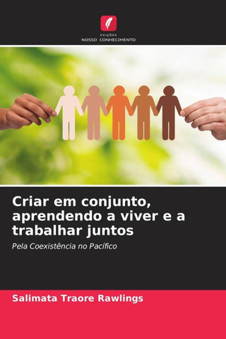 Criar em conjunto, aprendendo a viver e a trabalhar juntos