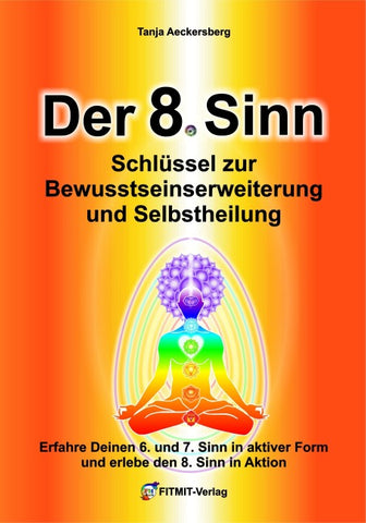 Der 8. Sinn - Schlüssel zur Bewußtseinserweiterung und Selbstheilung!