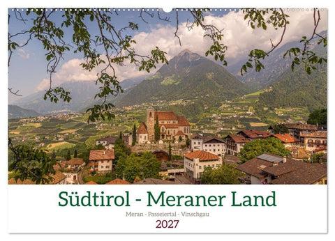 Südtirol - Meraner Land (Wandkalender 2027 DIN A2 quer), CALVENDO Monatskalender