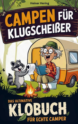 Campen für Klugscheißer - Das ultimative Klobuch für Camper