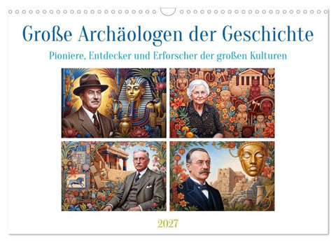 Große Archäologen der Geschichte (Wandkalender 2027 DIN A3 quer), CALVENDO Monatskalender