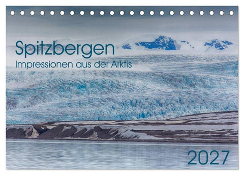 Spitzbergen - Impressionen aus der Arktis (Tischkalender 2027 DIN A5 quer), CALVENDO Monatskalender