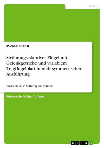 Strömungsadaptiver Flügel mit Gelenkgetriebe und variablem Tragflügelblatt in nichtsymmetrischer Ausführung