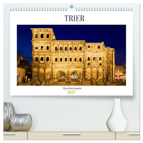 RÖMERSTADT TRIER (hochwertiger Premium Wandkalender 2027 DIN A2 quer), Kunstdruck in Hochglanz