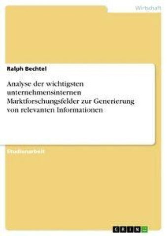 Analyse der wichtigsten unternehmensinternen Marktforschungsfelder zur Generierung von relevanten Informationen
