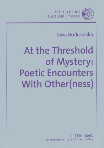 At the Threshold of Mystery: Poetic Encounters with Other(ness)