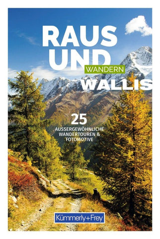 Kümmerly+Frey Raus und Wandern Wallis – Wanderführer