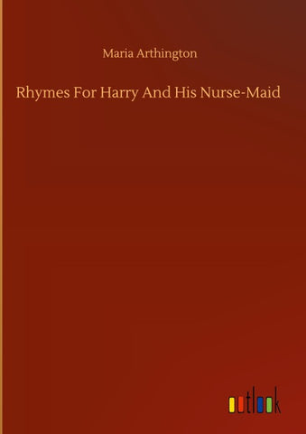 Rhymes For Harry And His Nurse-Maid