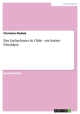 Das Lachscluster in Chile - ein kurzer Überblick