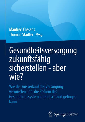 Gesundheitsversorgung zukunftsfähig sicherstellen - aber wie?