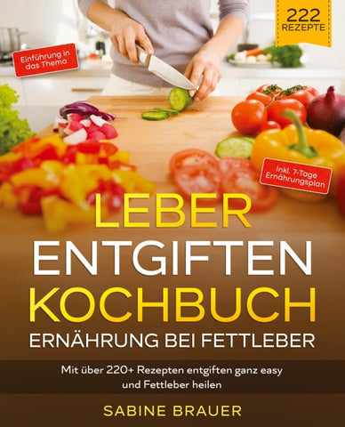 Leber entgiften Kochbuch – Ernährung bei Fettleber