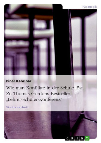 Wie man Konflikte in der Schule löst. Zu Thomas Gordons Bestseller "Lehrer-Schüler-Konferenz"