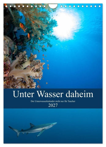 Unter Wasser daheim (Wandkalender 2027 DIN A4 hoch), CALVENDO Monatskalender