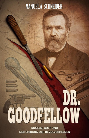 Dr. Goodfellow – Kugeln, Blut und der Chirurg der Revolverhelden