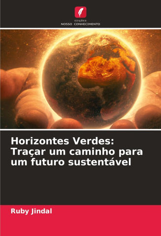 Horizontes Verdes: Traçar um caminho para um futuro sustentável