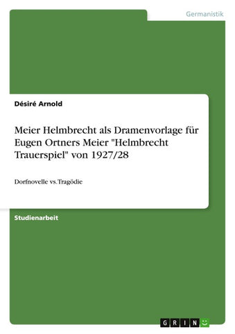 Meier Helmbrecht als Dramenvorlage für Eugen Ortners Meier "Helmbrecht Trauerspiel" von 1927/28