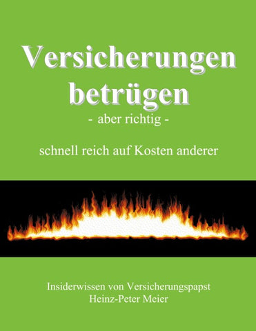 Versicherungen betrügen - aber richtig