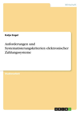Anforderungen und Systematisierungskriterien elektronischer Zahlungssysteme