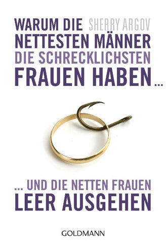 Warum die nettesten Männer die schrecklichsten Frauen haben