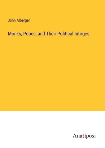 Monks, Popes, and Their Political Intriges