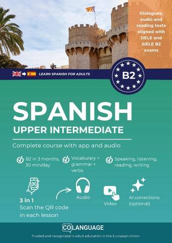 Learn Spanish B2 upper intermediate. Complete course with app and audio (Learn Spanish for adults)