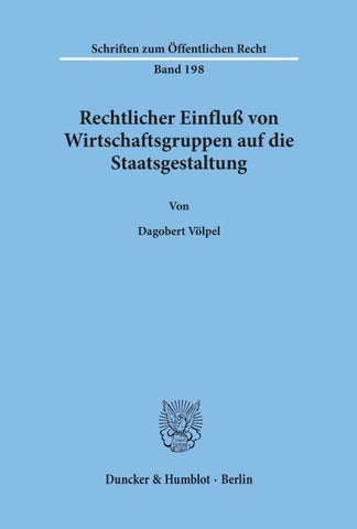 Rechtlicher Einfluß von Wirtschaftsgruppen auf die Staatsgestaltung