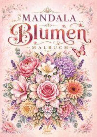 Mandala Blumen Malbuch für Erwachsene mit 100 floralen Ausmalmotiven