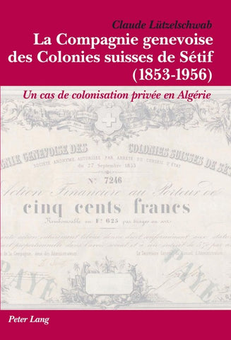 La Compagnie genevoise des Colonies suisses de Sétif (1853-1956)