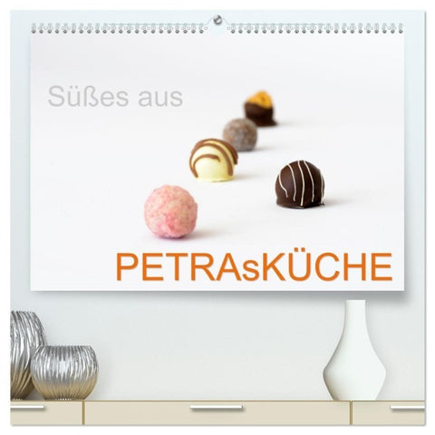 Süsses aus PETRAsKÜCHE (hochwertiger Premium Wandkalender 2027 DIN A2 quer), Kunstdruck in Hochglanz