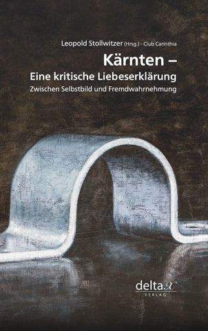 Kärnten – eine kritische Liebeserklärung.