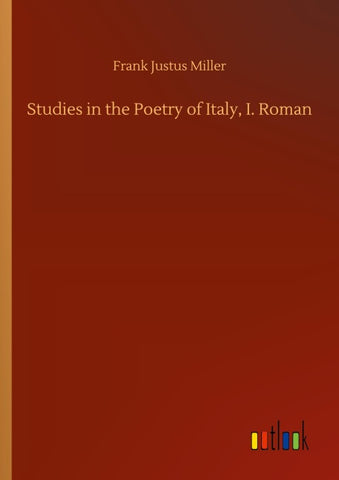 Studies in the Poetry of Italy, I. Roman