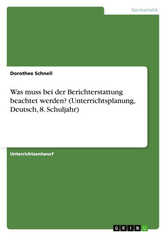 Was muss bei der Berichterstattung beachtet werden? (Unterrichtsplanung, Deutsch, 8. Schuljahr)