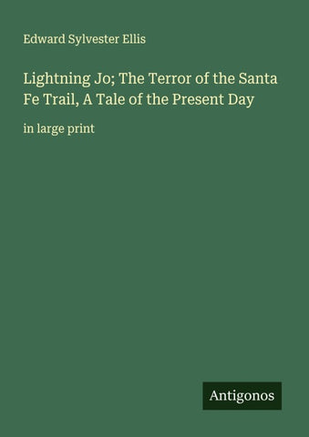 Lightning Jo; The Terror of the Santa Fe Trail, A Tale of the Present Day