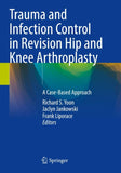 Trauma and Infection Control in Revision Hip and Knee Arthroplasty