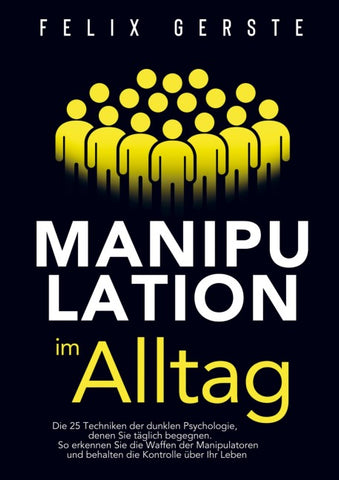 Manipulation im Alltag: Die 25 Techniken der dunklen Psychologie, denen Sie täglich begegnen