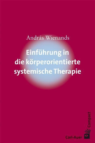 Einführung in die körperorientierte systemische Therapie